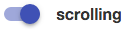 scrolling or arrow buttons via toggle switches